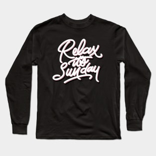 RELAX IT'S SUNDAY Long Sleeve T-Shirt